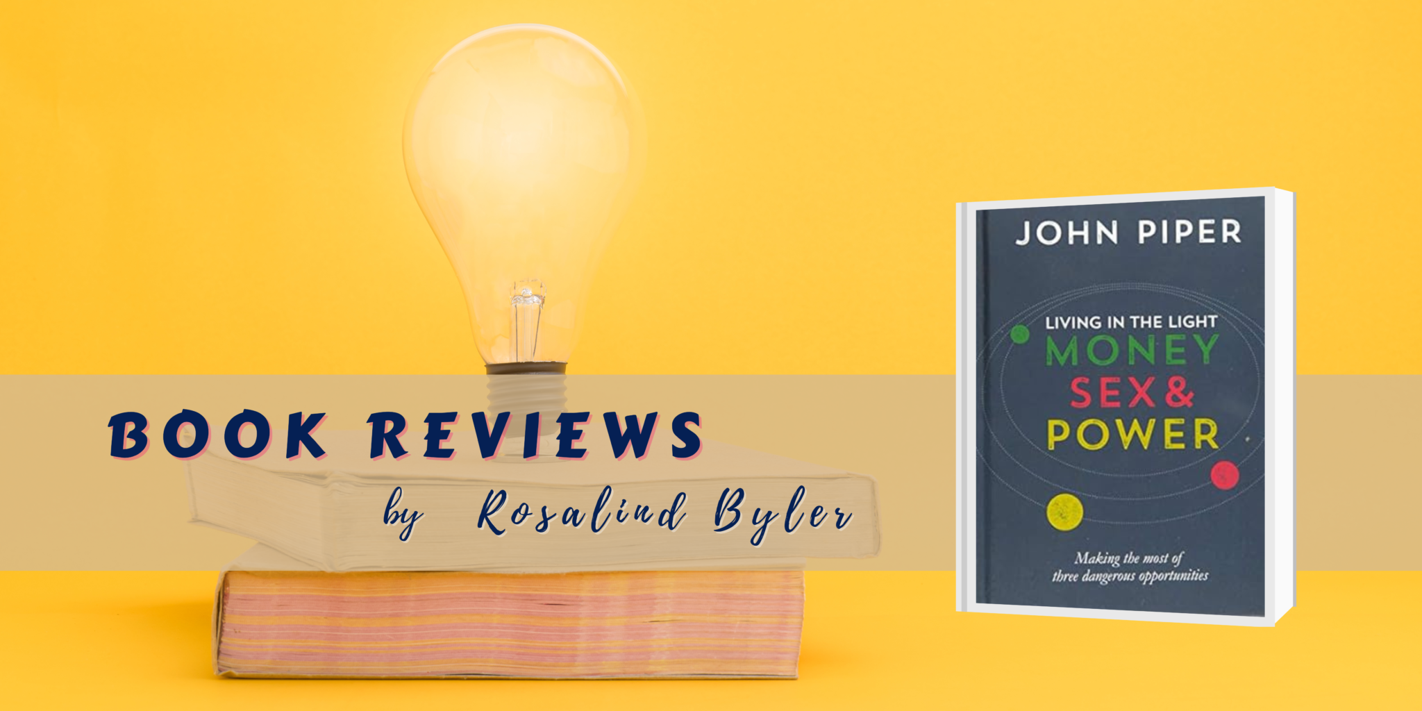 Living In The Light Money Sex And Power By John Piper Review By