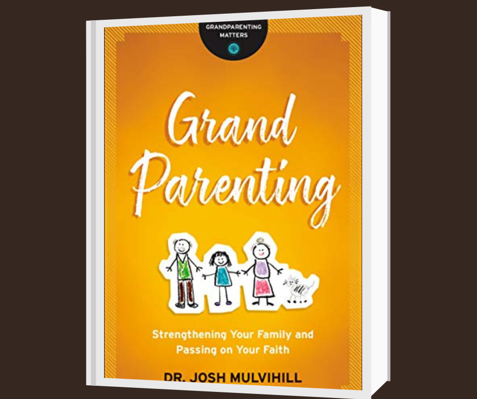 Grandparenting: Strengthening Your Family and Passing on Your Faith, by Josh Mulvihill book review