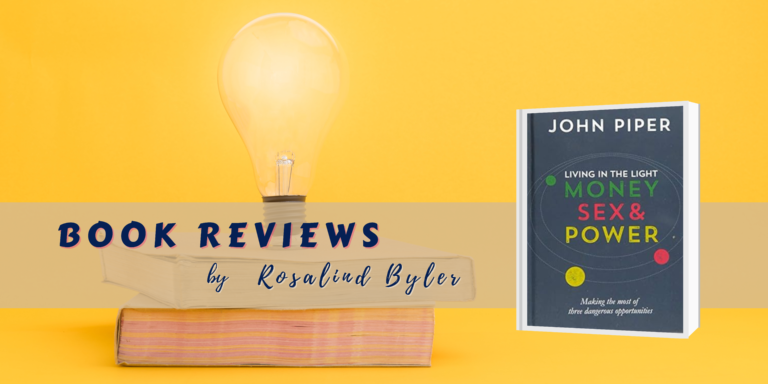 Living in the Light Money, Sex, and Power, by John Piper book review